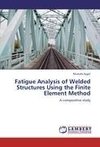 Fatigue Analysis of Welded Structures Using the Finite Element Method