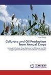 Cellulose and Oil Production from Annual Crops