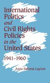 International Politics and Civil Rights Policies in the United States, 1941 1960