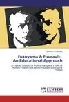 Fukuyama & Foucault:   An Educational Approach