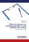 Effect of pressure on casting properties in cold chamber die casting