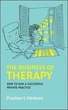 The Business of Therapy: How to Run a Successful Private Practice