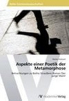 Aspekte einer Poetik der Metamorphose