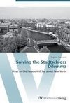 Solving the Stadtschloss Dilemma