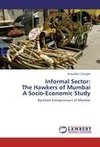 Informal Sector:  The Hawkers of Mumbai  A Socio-Economic Study