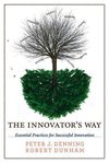 Denning, P: Innovator`s Way - Essential Practices for Succes