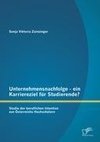 Unternehmensnachfolge - ein Karriereziel für Studierende?: Studie der beruflichen Intention von Österreichs Hochschülern