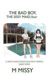 The Bad Boy, the Sissy Maid, Four