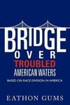 Bridge Over Troubled American Waters