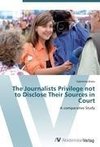 The Journalists Privilege not to Disclose Their Sources in Court