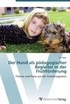 Der Hund als pädagogischer Begleiter in der Frühförderung