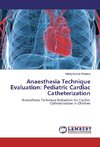 Anaesthesia Technique Evaluation: Pediatric Cardiac Catheterization