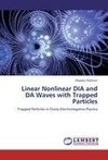 Linear Nonlinear DIA and DA Waves with Trapped Particles