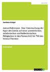 Atreus Polytropos - Eine Untersuchung der Figur des Atreus auf seine priesterlichen, mörderischen und hellseherischen Fähigkeiten in den Versen 642 bis 760 des Seneca Thyestes