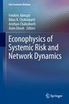 Econophysics of Systemic Risk and Network Dynamics