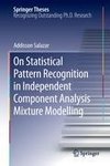 On Statistical Pattern Recognition in Independent Component Analysis Mixture Modelling