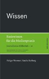 Wissen. Basiswissen für die Medienpraxis