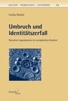 Umbruch und Identitätszerfall