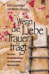 Wenn die Liebe Trauer trägt