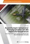 Auswirkungen temporärer Planungsansätze auf die regionale Kooperation