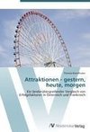 Attraktionen - gestern, heute, morgen