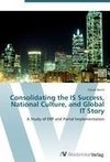 Consolidating the IS Success, National Culture, and Global IT Story