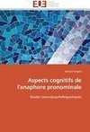 Aspects cognitifs de l'anaphore pronominale