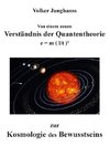 Von einem neuen Verständnis der Quantentheorie zur Kosmologie des Bewusstseins