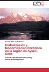 Globalización y Modernización Periférica en la región de Aysén, Chile