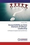 Accountability as Core Element of Ethical                Leadership