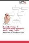 Contribuyentes Y Responsables Solidarios Ante La Ley Fiscal