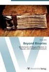 Beyond Binaries