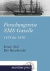 Forschungsreise SMS Gazelle 1874 bis 1876. Teil 01. Der Reisebericht