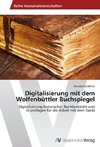 Digitalisierung mit dem Wolfenbüttler Buchspiegel