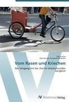 Vom Rasen und Kriechen