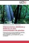 Interacciones abióticas y bióticas en dos comunidades de plantas