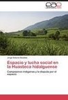 Espacio y lucha social en la Huasteca hidalguense