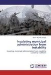 Insulating municipal administration from instability