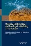 Ontology, Epistemology, and Teleology for Modeling and Simulation