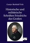 Historische und militärische Schriften Friedrichs des Großen