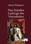 Das Zeitalter Ludwigs des Vierzehnten