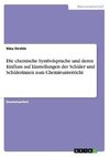 Die chemische Symbolsprache und deren Einfluss auf Einstellungen der Schüler und Schülerinnen zum Chemieunterricht