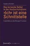 Das lernende Selbst in der Hochschulreform: »Ich« ist eine Schnittstelle