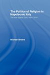 Broers, M: Politics and Religion in Napoleonic Italy