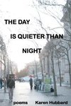 The Day Is Quieter Than Night