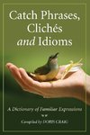 Catch Phrases, Cliches and Idioms