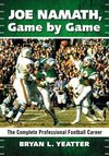 Yeatter, B:  Joe Namath, Game by Game