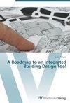 A Roadmap to an Integrated Building Design Tool