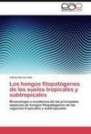 Los hongos fitopatógenos de los suelos tropicales y subtropicales