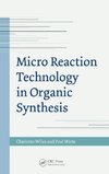 Micro Reaction Technology in Organic Synthesis